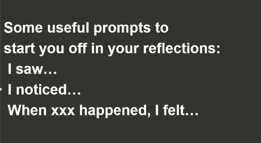 Some useful prompts to start you off, such as I saw, I noticed, and When XXX happened I felt ...